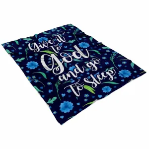 Give It To God And Go To Sleep Fleece Blanket - Christian Blanket - Bible Verse Blanket