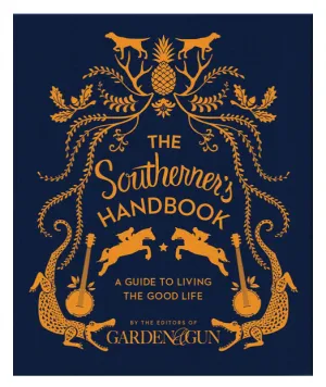 The Southerner's Handbook - Garden & Gun